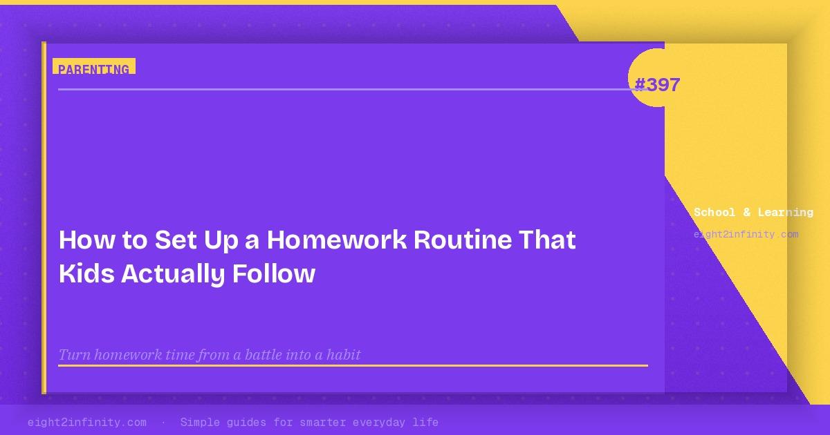 How to Set Up a Homework Routine That Kids Actually Follow 3