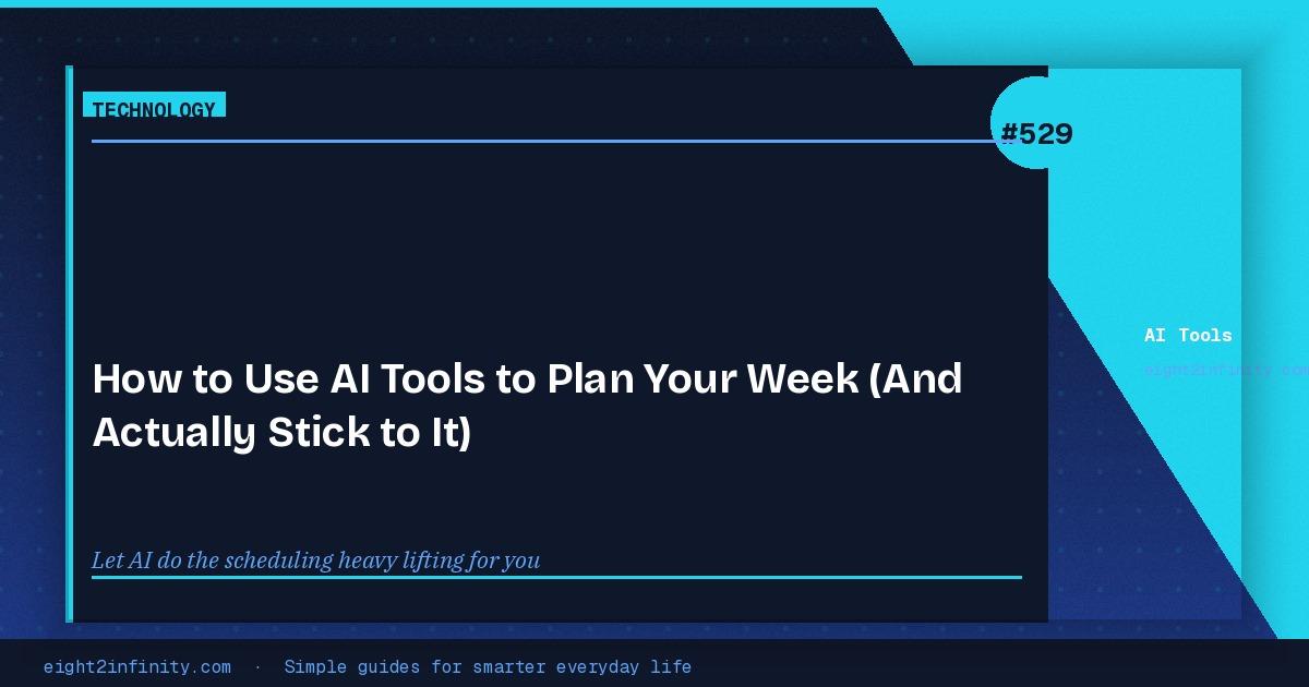 How to Use AI Tools to Plan Your Week (And Actually Stick to It) 3