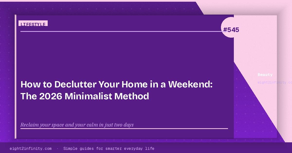 How to Declutter Your Home in a Weekend: The 2026 Minimalist Method 3