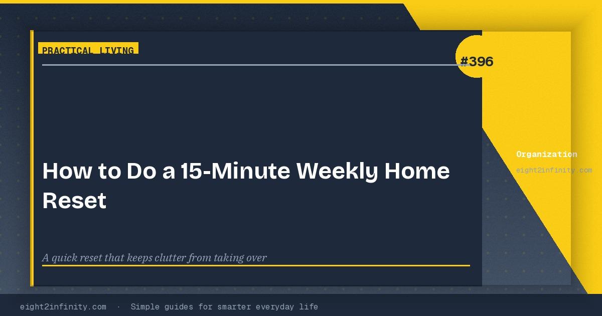 How to Do a 15-Minute Weekly Home Reset 3