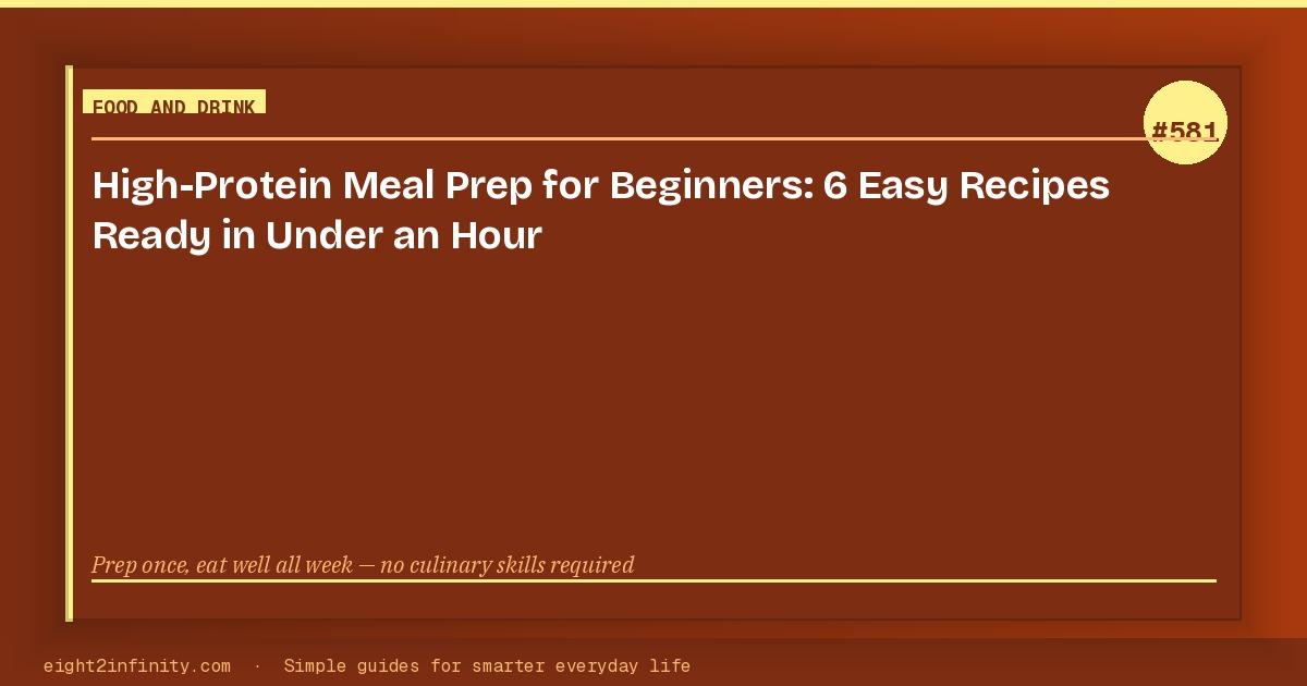 High-Protein Meal Prep for Beginners: 6 Easy Recipes Ready in Under an Hour 3