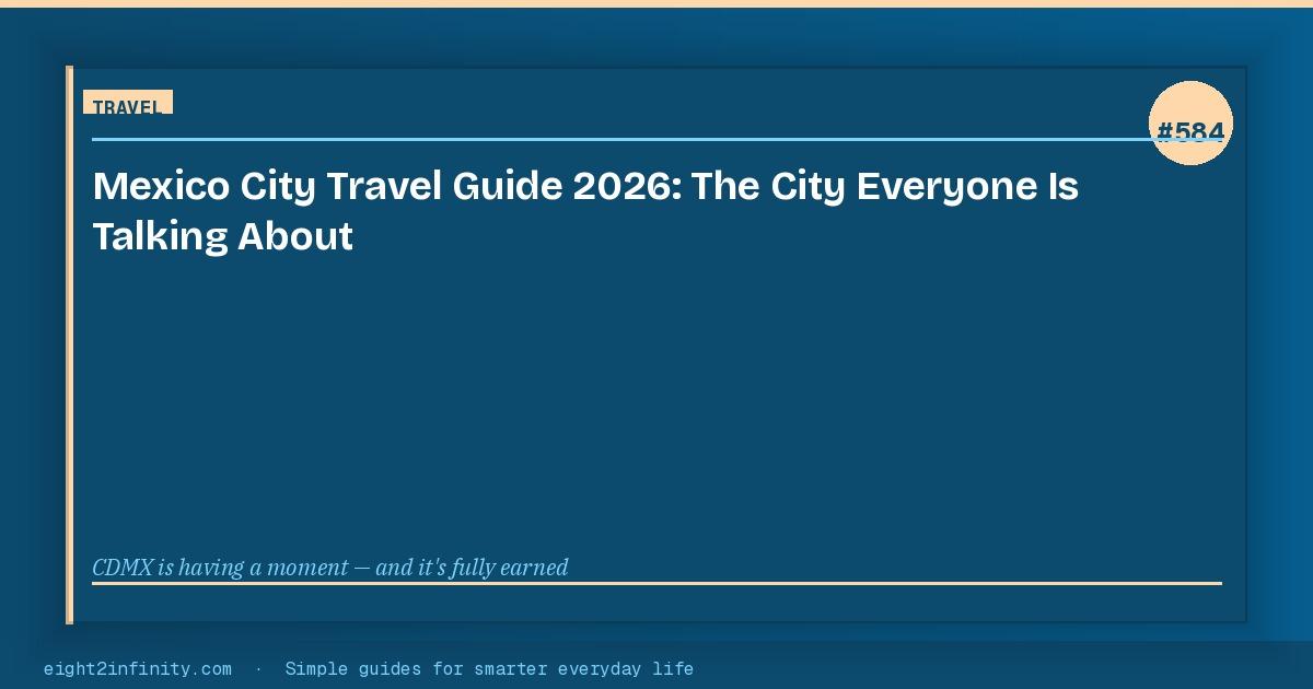 Mexico City Travel Guide 2026: The City Everyone Is Talking About 3