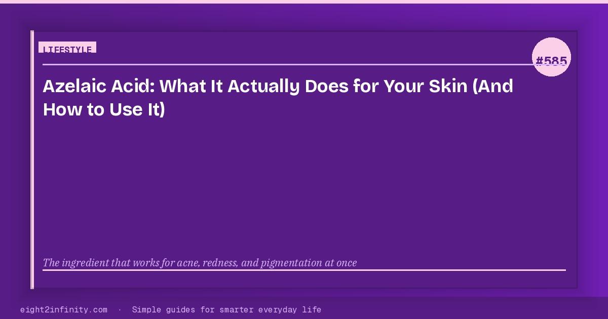 Azelaic Acid: What It Actually Does for Your Skin (And How to Use It) 3