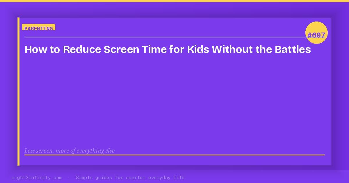 How to Reduce Screen Time for Kids Without the Battles 3