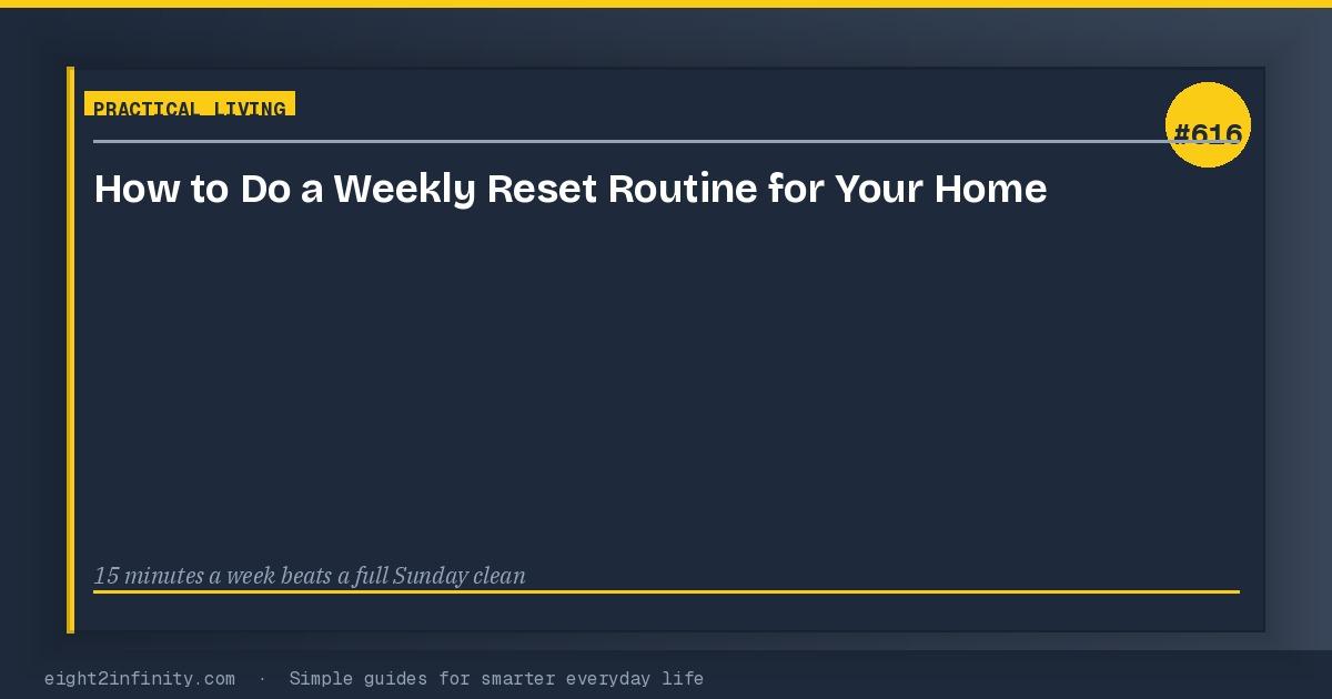 How to Do a Weekly Reset Routine for Your Home 3