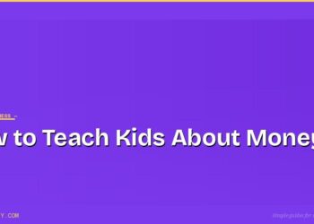 How to Teach Kids About Money: A Parent's Pocket Money Guide