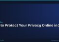 How to Protect Your Privacy Online in 2026: Settings, Apps, and Habits