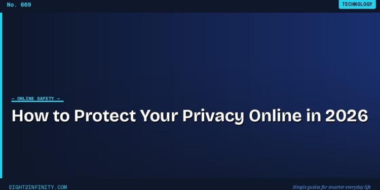 How to Protect Your Privacy Online in 2026: Settings, Apps, and Habits 1 How to Protect Your Privacy Online in 2026: Settings, Apps, and Habits