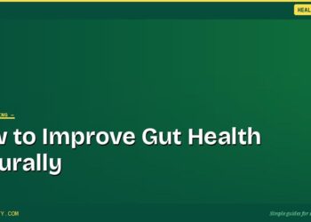 How to Improve Gut Health Naturally: 8 Changes That Make a Real Difference