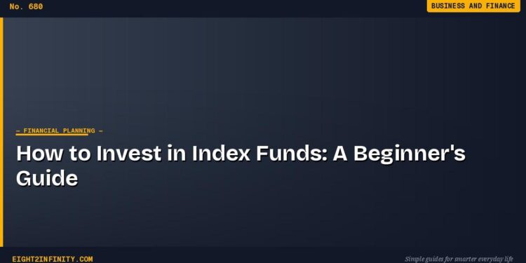 How to Invest in Index Funds: A Beginner's Guide 1 How to Invest in Index Funds: A Beginner's Guide