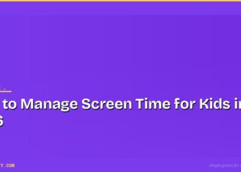 How to Manage Screen Time for Kids in 2026