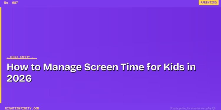 How to Manage Screen Time for Kids in 2026 1 How to Manage Screen Time for Kids in 2026