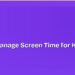 How to Manage Screen Time for Kids in 2026 8 How to Manage Screen Time for Kids in 2026
