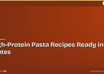5 High-Protein Pasta Recipes Ready in 30 Minutes 4 5 High-Protein Pasta Recipes Ready in 30 Minutes