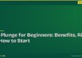 Cold Plunge for Beginners: Benefits, Risks and How to Start