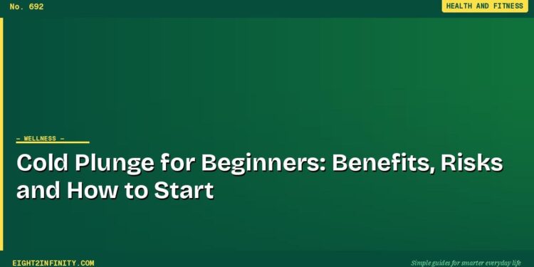 Cold Plunge for Beginners: Benefits, Risks and How to Start