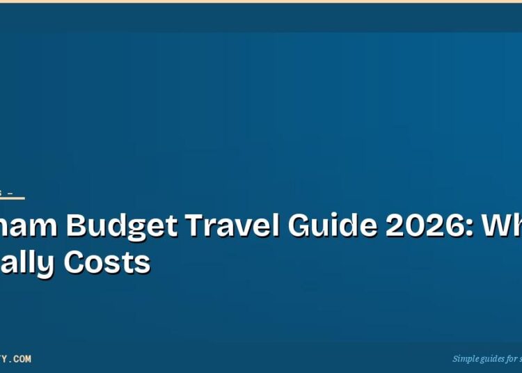 Vietnam Budget Travel Guide 2026: What It Actually Costs