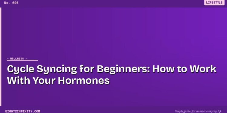 Cycle Syncing for Beginners: How to Work With Your Hormones