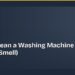 How to Clean a Washing Machine (And Stop the Smell)