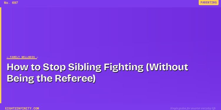 How to Stop Sibling Fighting (Without Being the Referee)