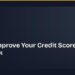 How to Improve Your Credit Score: 7 Steps That Work 8 How to Improve Your Credit Score: 7 Steps That Work