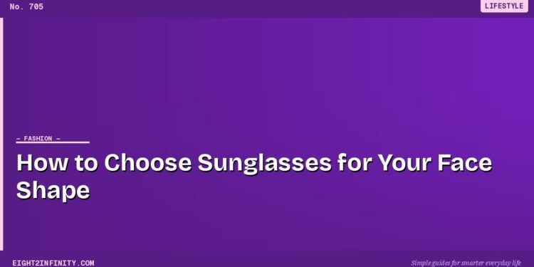 How to Choose Sunglasses for Your Face Shape