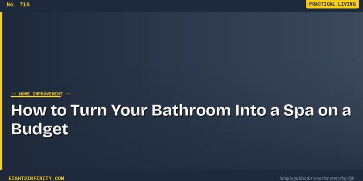 How to Turn Your Bathroom Into a Spa on a Budget