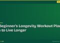 The Beginner's Longevity Workout Plan: Train to Live Longer