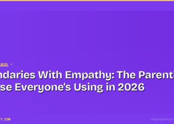 Boundaries With Empathy: The Parenting Phrase Everyone's Using in 2026 4 Boundaries With Empathy: The Parenting Phrase Everyone's Using in 2026