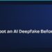 How to Spot an AI Deepfake Before It Fools You 8 How to Spot an AI Deepfake Before It Fools You