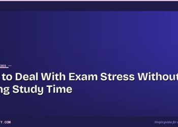 How to Deal With Exam Stress Without Losing Study Time