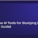 How to Use AI Tools for Studying (A 2026 Student's Guide)