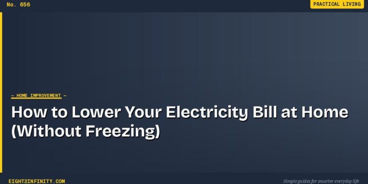 How to Lower Your Electricity Bill at Home (Without Freezing) 1 How to Lower Your Electricity Bill at Home (Without Freezing)