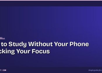 How to Study Without Your Phone Wrecking Your Focus