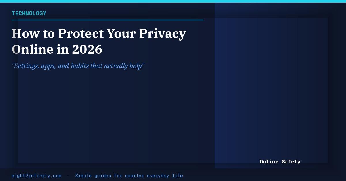 How to Protect Your Privacy Online in 2026: Settings, Apps, and Habits 2