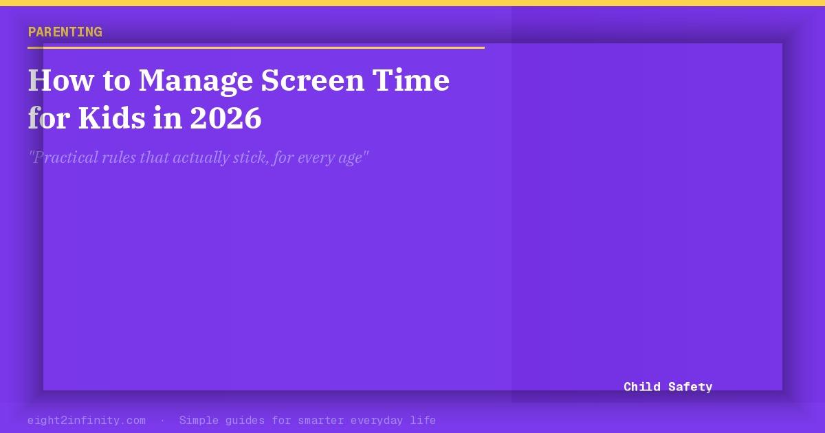 How to Manage Screen Time for Kids in 2026 2