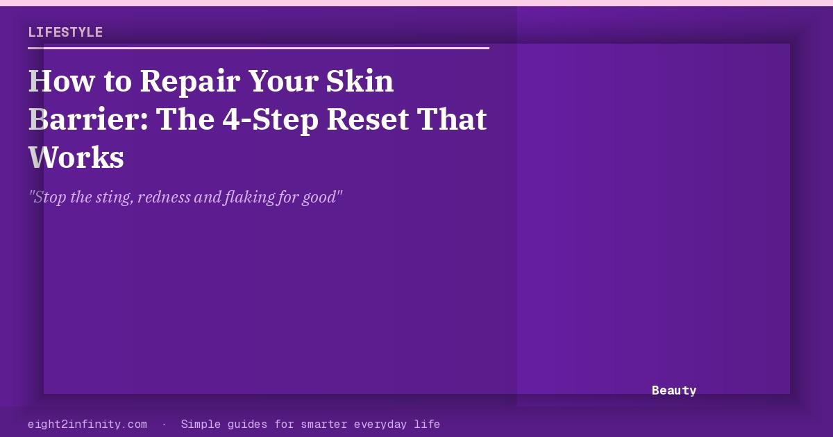 How to Repair Your Skin Barrier: The 4-Step Reset That Works 2
