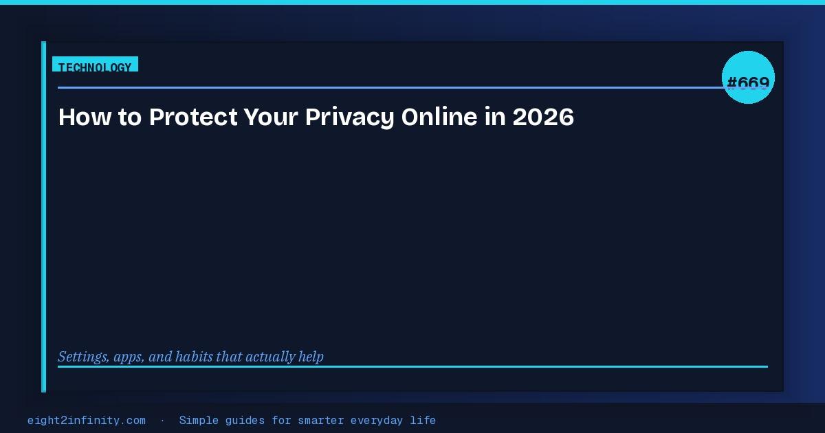 How to Protect Your Privacy Online in 2026: Settings, Apps, and Habits 3