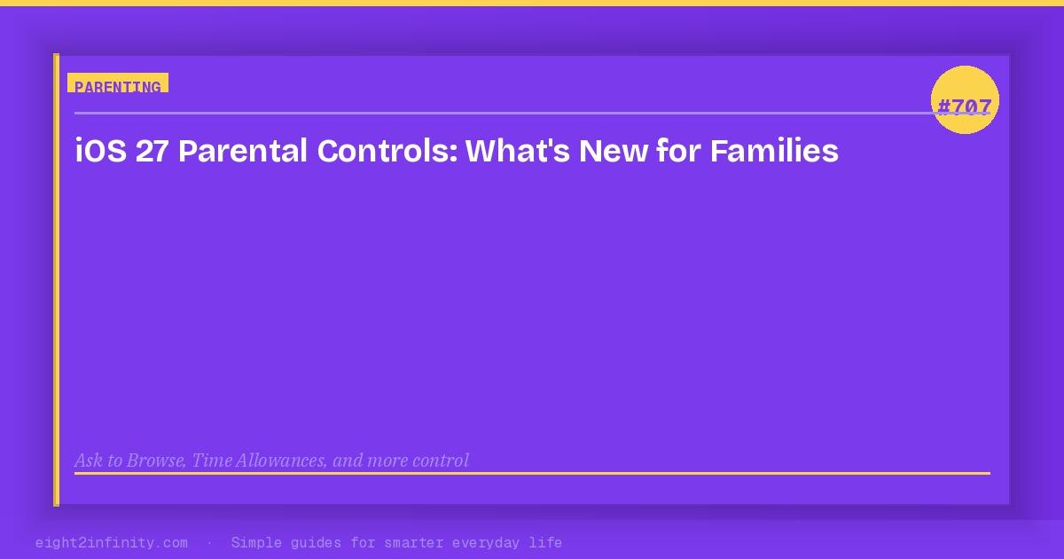 iOS 27 Parental Controls: What's New for Families 3