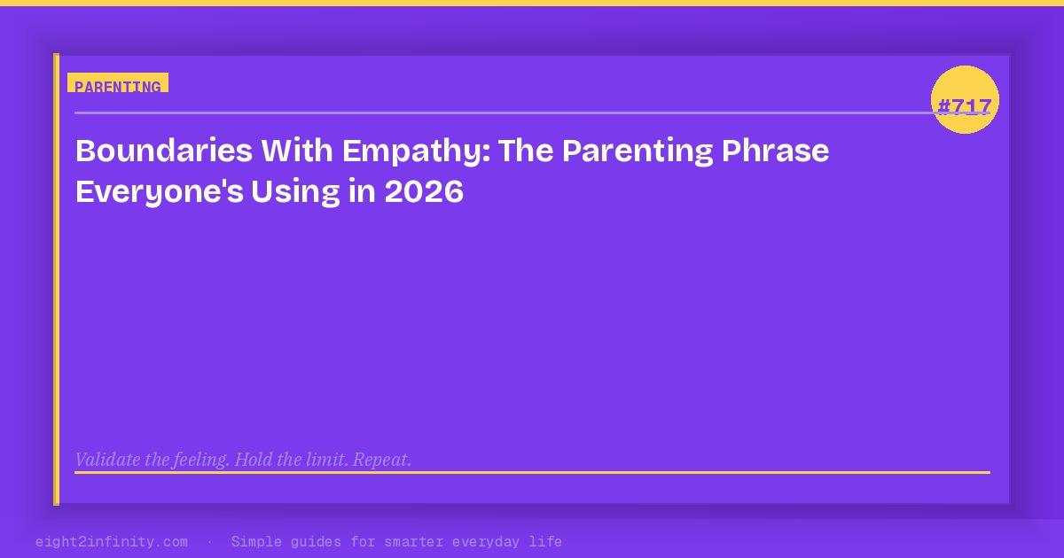 Boundaries With Empathy: The Parenting Phrase Everyone's Using in 2026 3