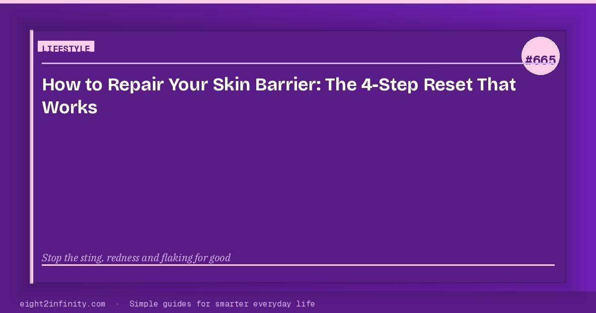 How to Repair Your Skin Barrier: The 4-Step Reset That Works 3